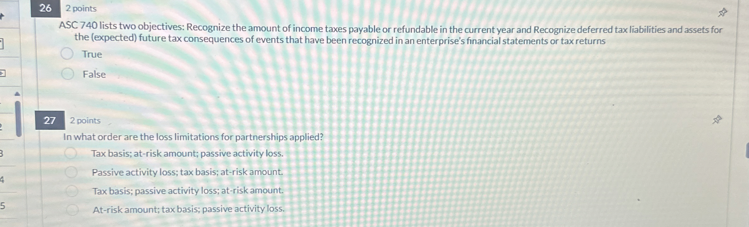  26 2 points ASC 740 lists two objectives: Recognize the amount