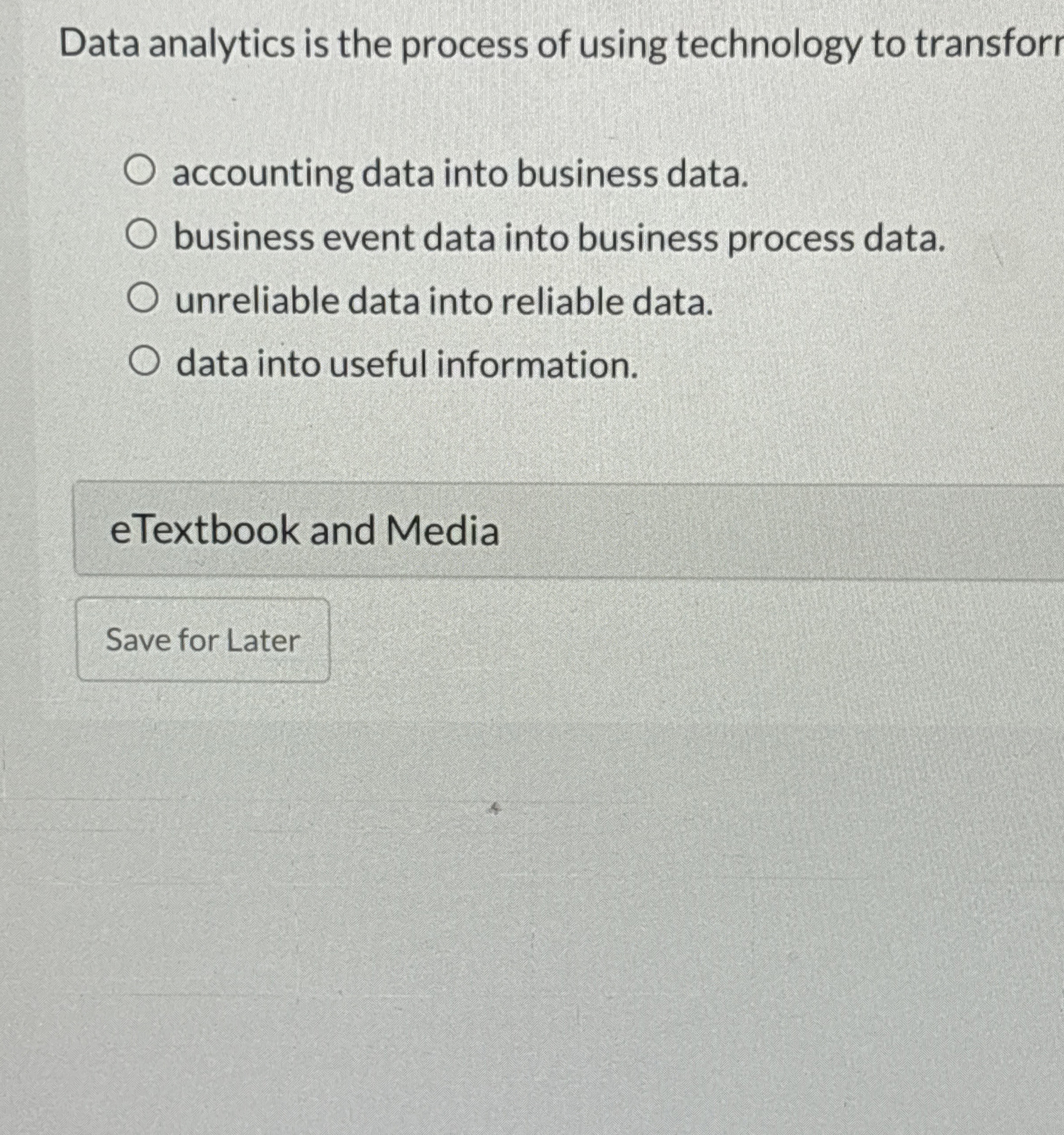  Data analytics is the process of using technology to transforr accounting