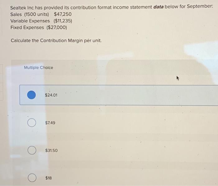  Sealtek Inc has provided its contribution format income statement data below