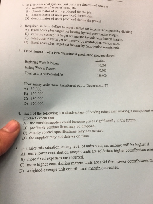  1. In a process cost system, unit costs are determined using