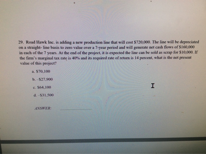  29. Road Hawk Inc. is adding a new production line that