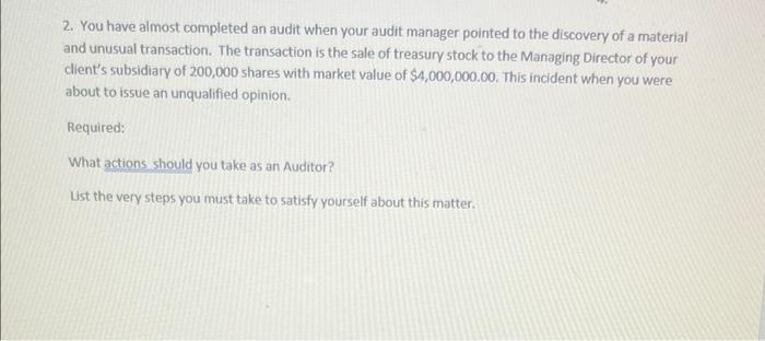  2. You have almost completed an audit when your audit manager