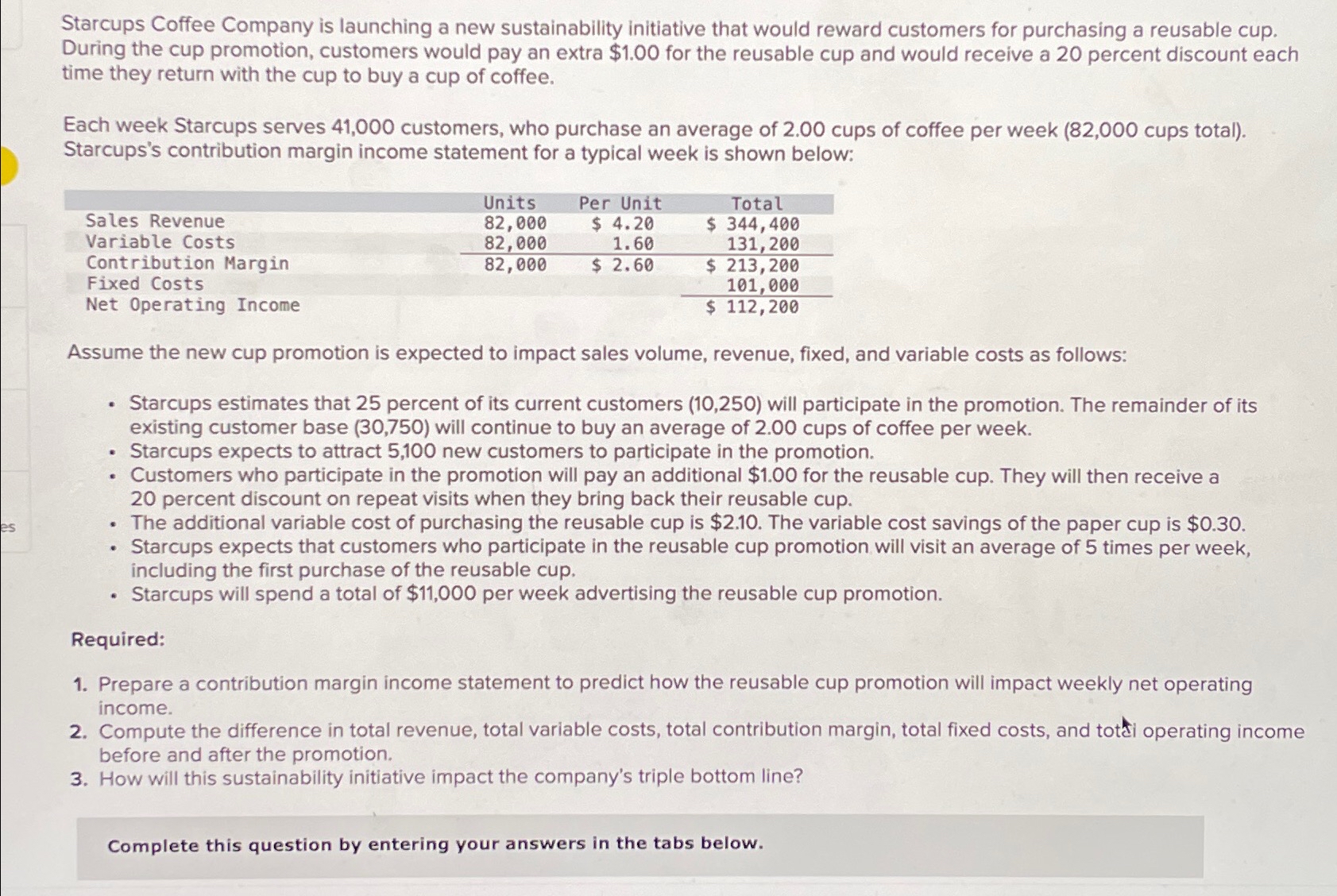  1. Prepare a contribution margin income statement to predict how the
