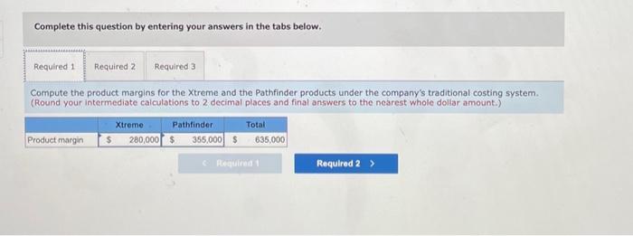 Xtreme and the Pathfinder products under the company's traditional costing system. (Round