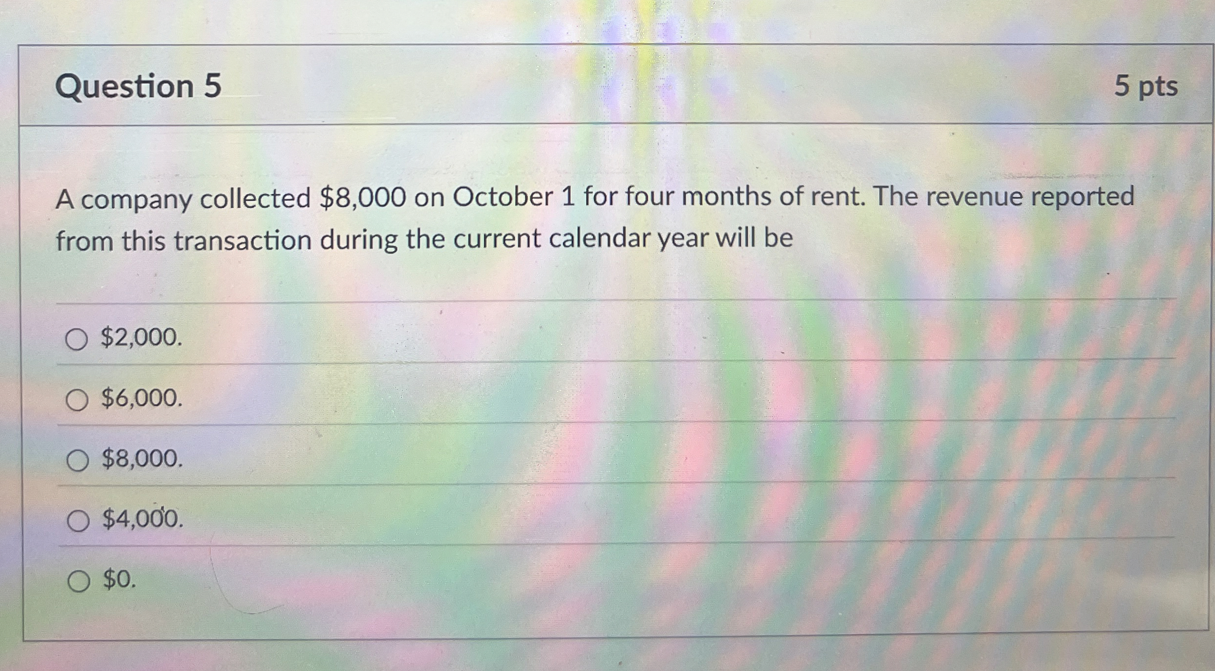  Question 5 A company collected $8,000 on October 1 for four