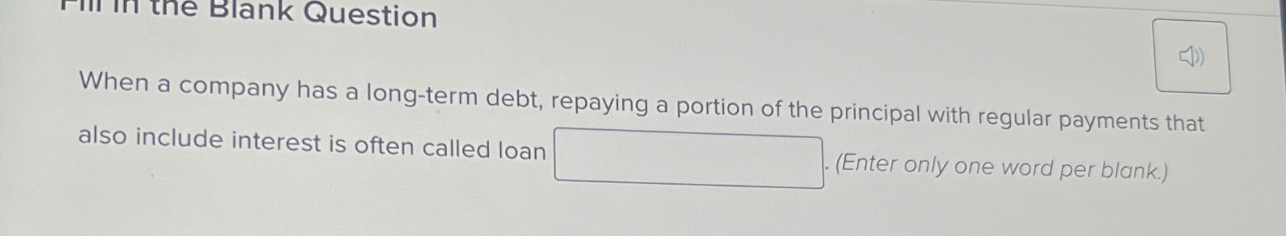  When a company has a long-term debt, repaying a portion of