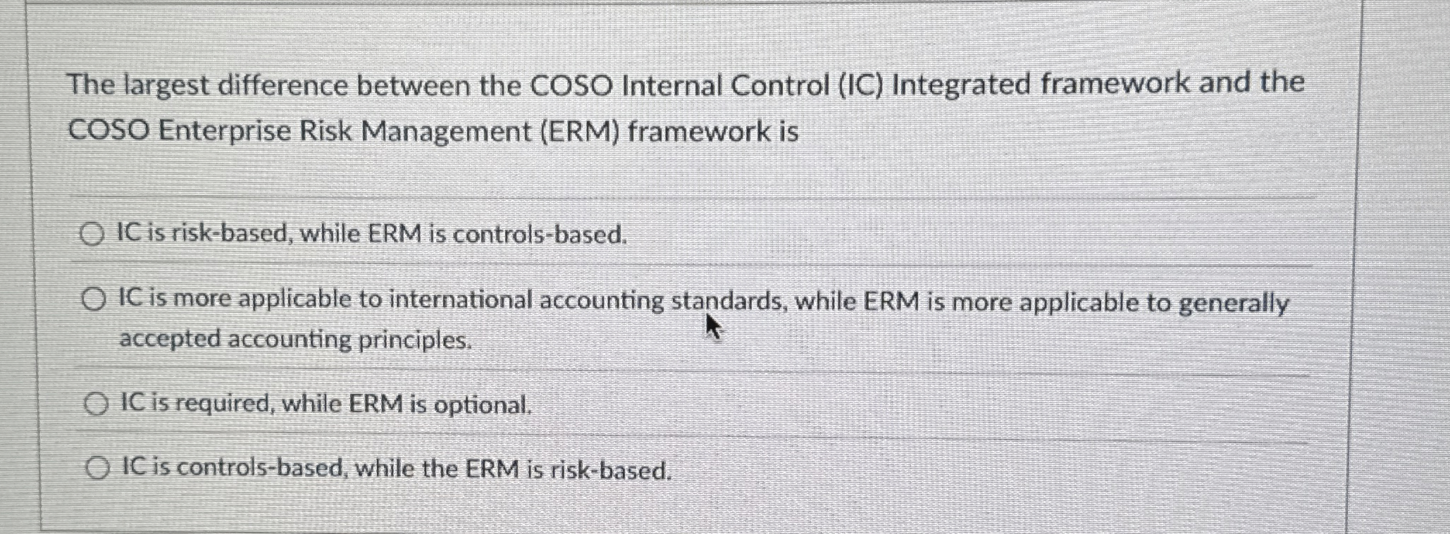  The largest difference between the COSO Internal Control (IC) Integrated framework