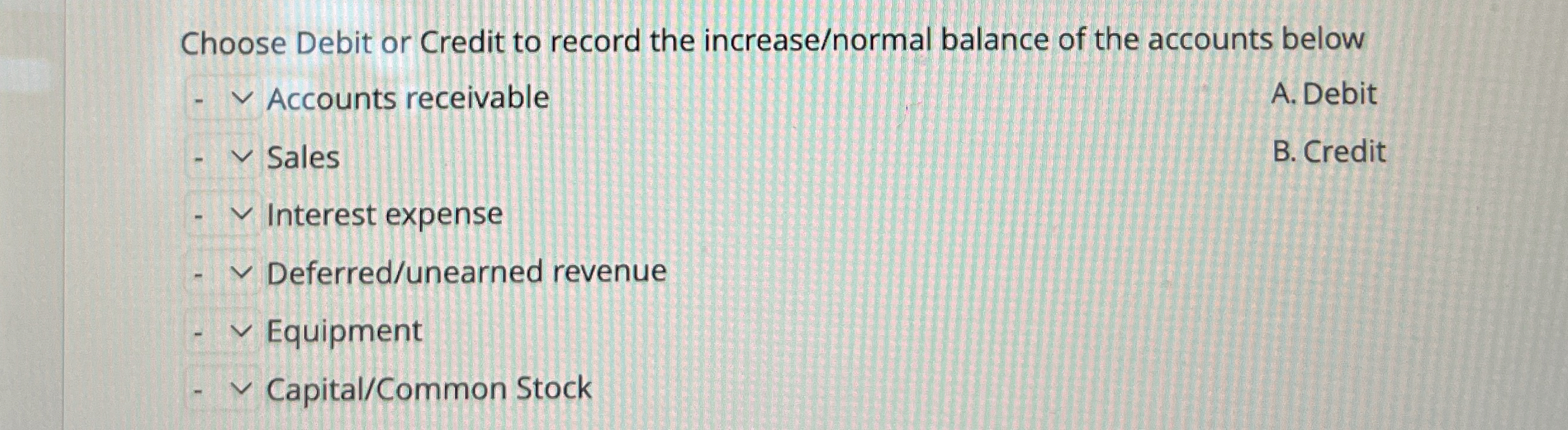  Choose Debit or Credit to record the increase/normal balance of the