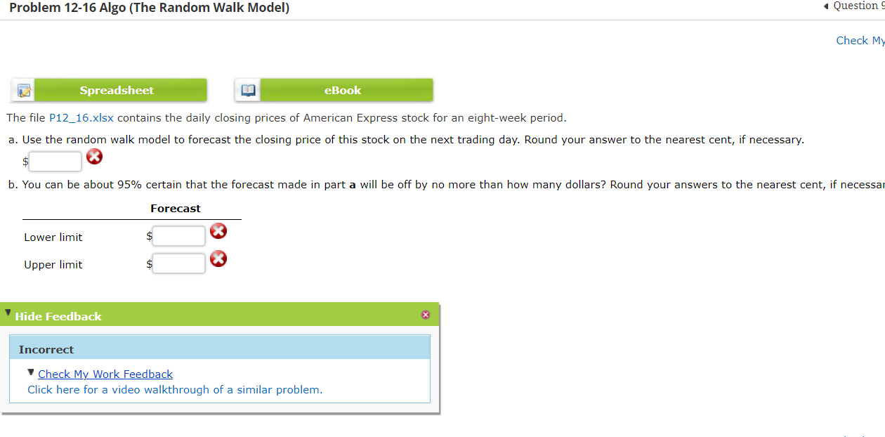 Problem 12-16 Algo (The Random Walk Model) Question Check My Spreadsheet