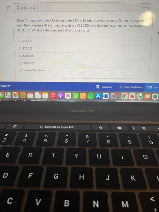 Will thumbs up for correct quick answers!! D Question 2 5 pts