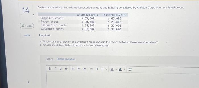 please help asap Costs associated with two alternatives, code-named Q and R,