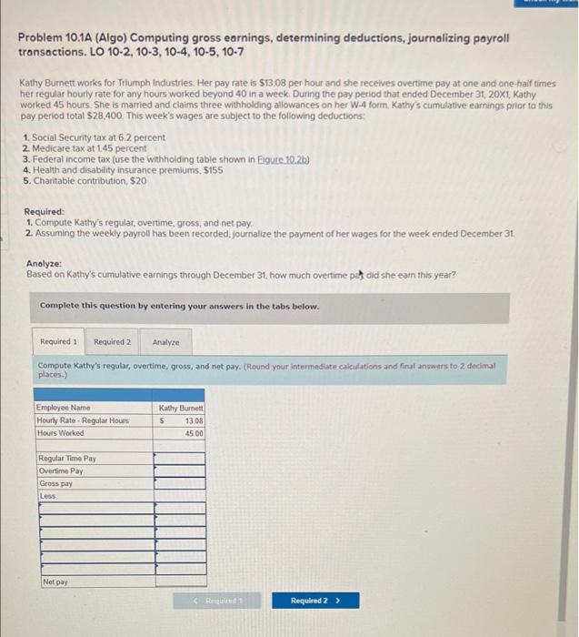  Problem 10.1A (Algo) Computing gross earnings, determining deductions, journalizing payroll transactions.