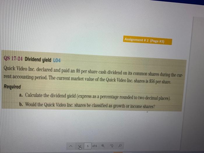 help please!2/22 Assignment #2 (Page #3) QS 17-24 Dividend yield L04 Quick