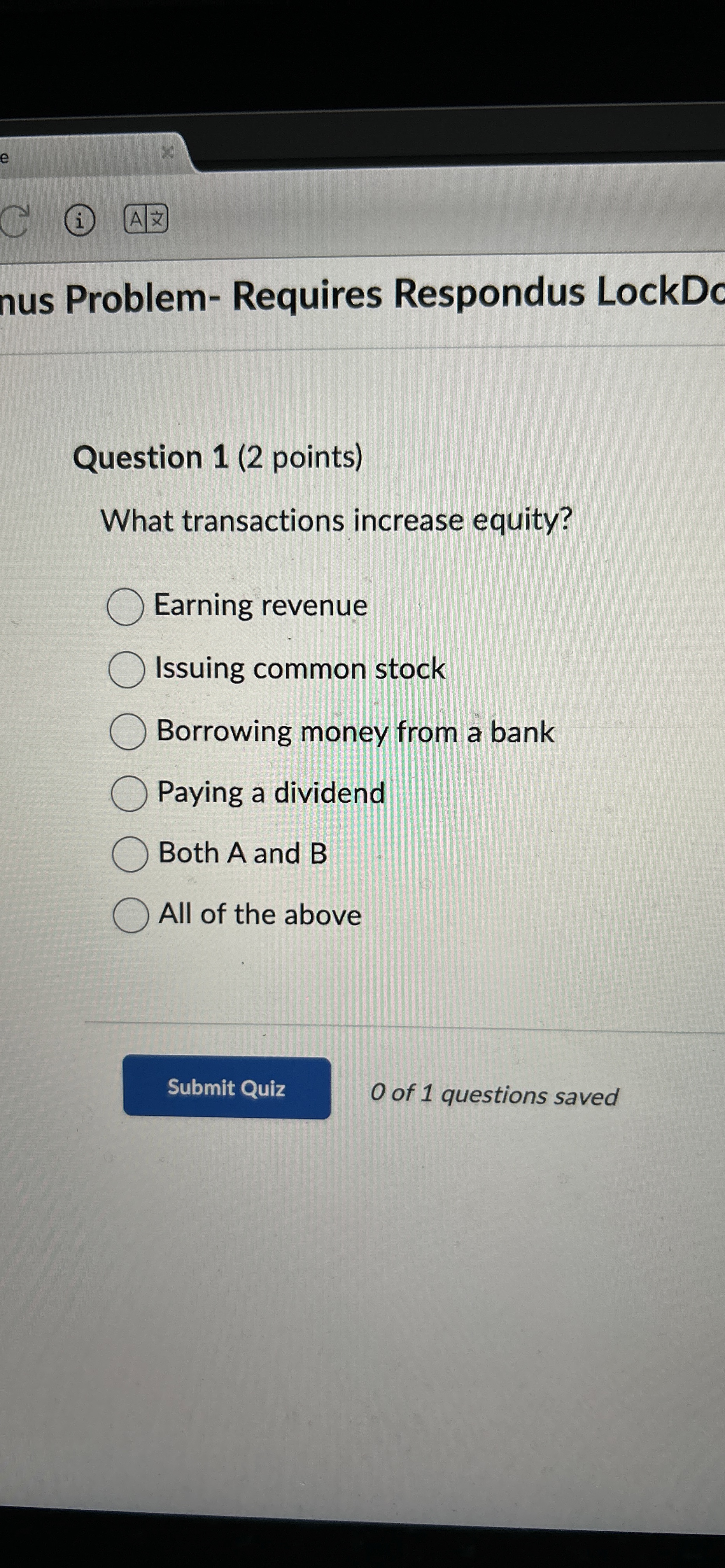  Question 1(2 points) What transactions increase equity? Earning revenue Issuing common