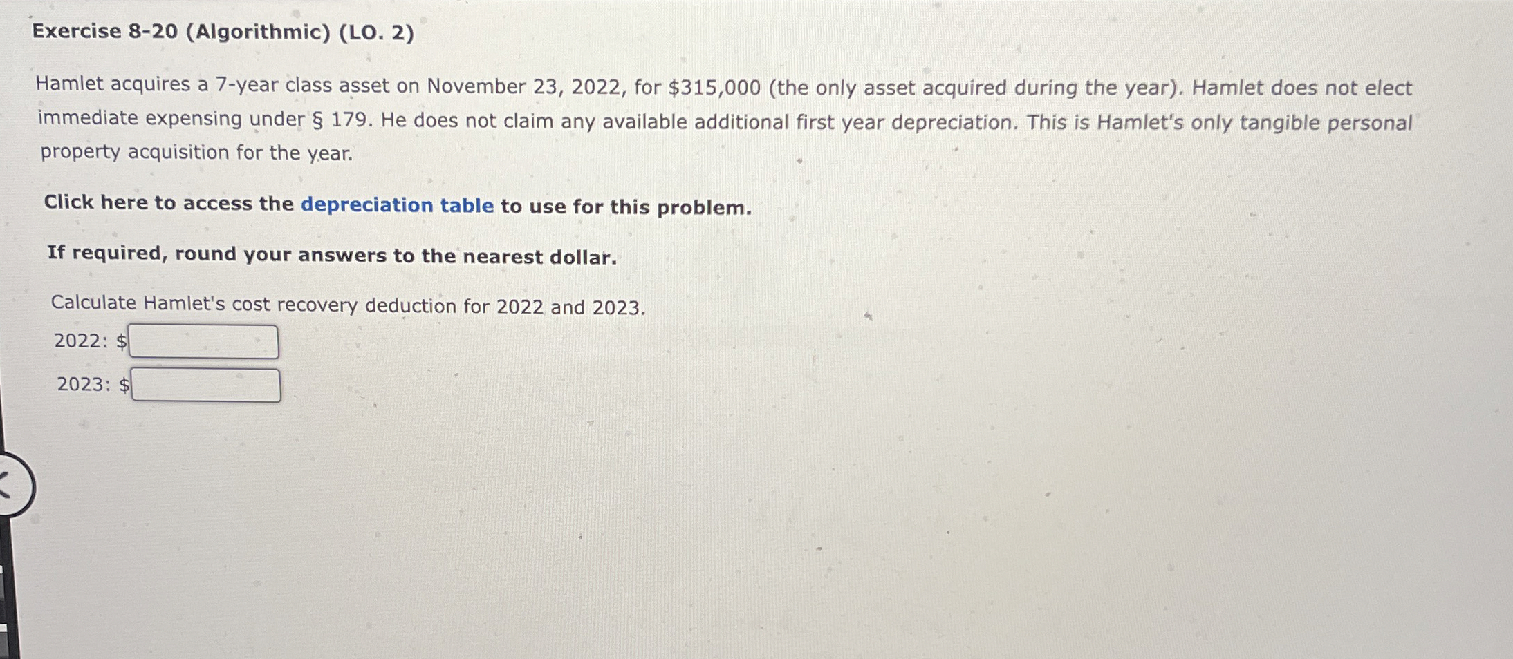  Exercise 8-20(Algorithmic)(LO.2) Hamlet acquires a 7-year class asset on November 23,2022,