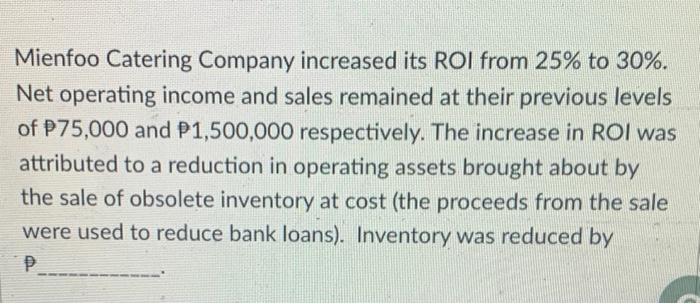 With complete solution please Mienfoo Catering Company increased its ROI from 25%