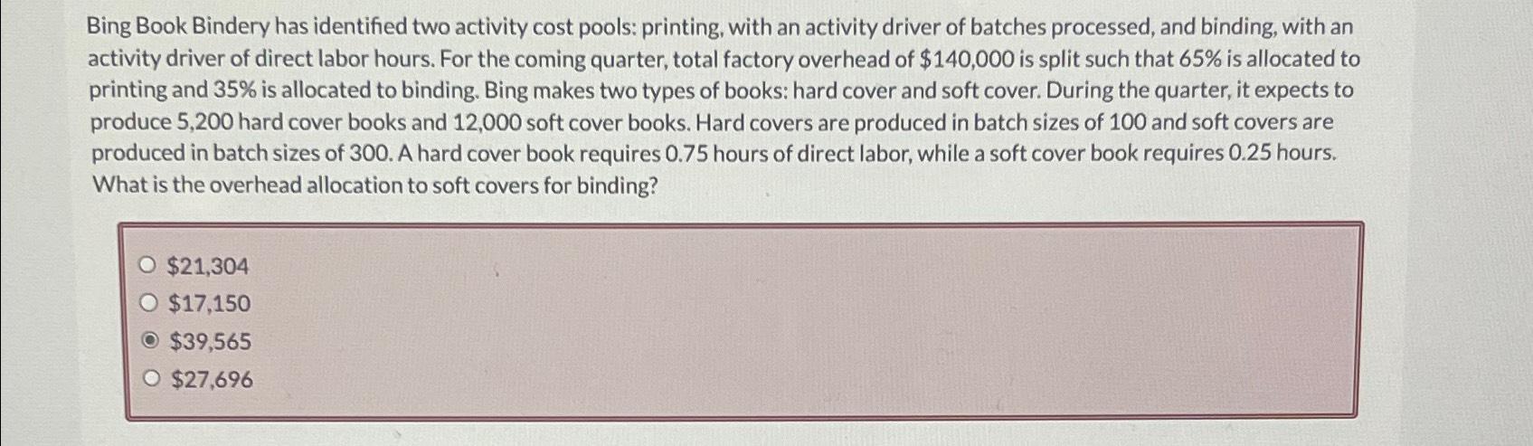  Bing Book Bindery has identified two activity cost pools: printing, with