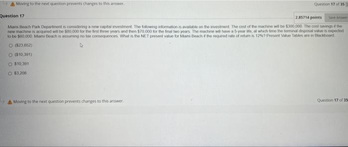  Moving to the next question prevents changes to this answer Question
