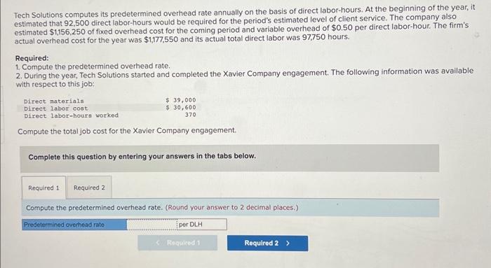  please help! Tech Solutions computes its predetermined overhead rate annually on