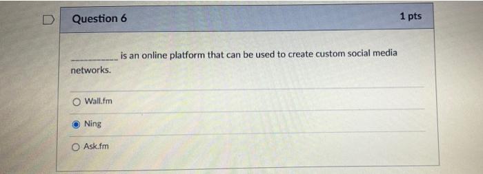  D Question 6 1 pts is an online platform that can