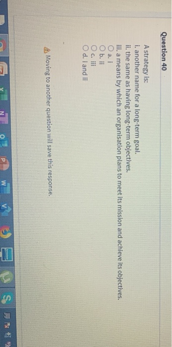  Question 40 A strategy is: i. another name for a long-term