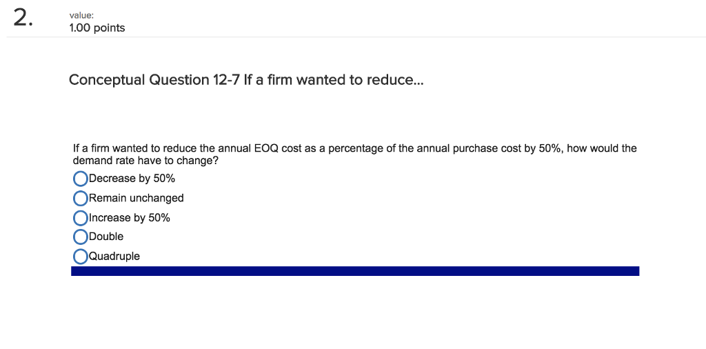 #2 value: 4 1.00 points Conceptual Question 12-7 If a firm wanted