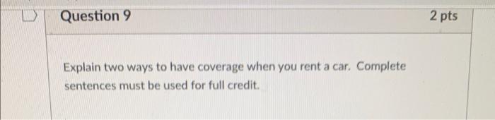  Question 9 2 pts Explain two ways to have coverage when