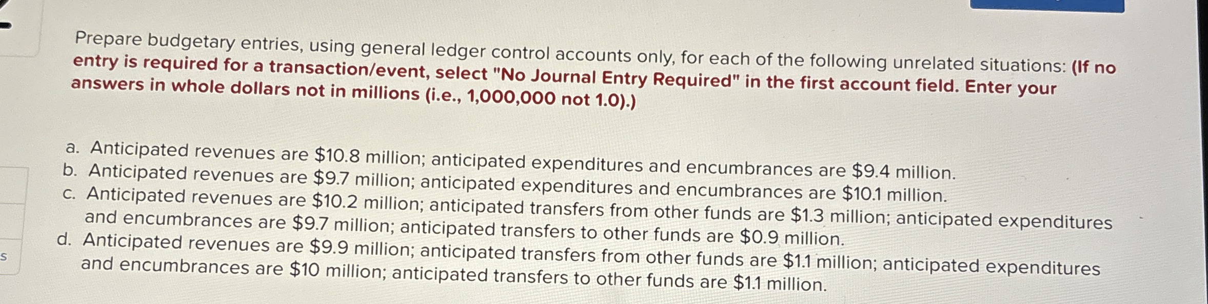  Prepare budgetary entries, using general ledger control accounts only, for each