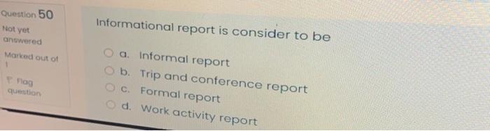  Question 50 Informational report is consider to be Not yet answered