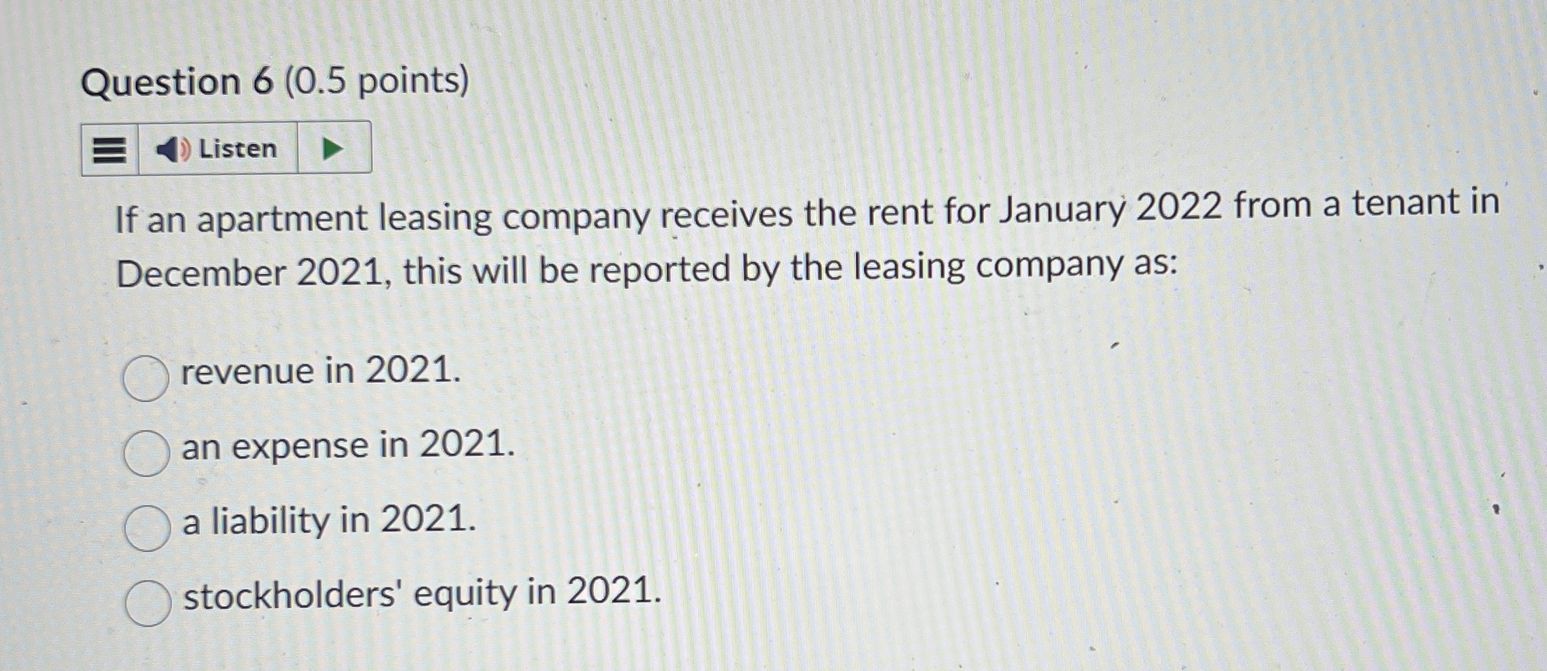  Question 6(0.5 points) If an apartment leasing company receives the rent