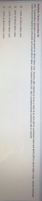  Multiple Choice Question 80 ABC Corporation allocates overhead based on direct