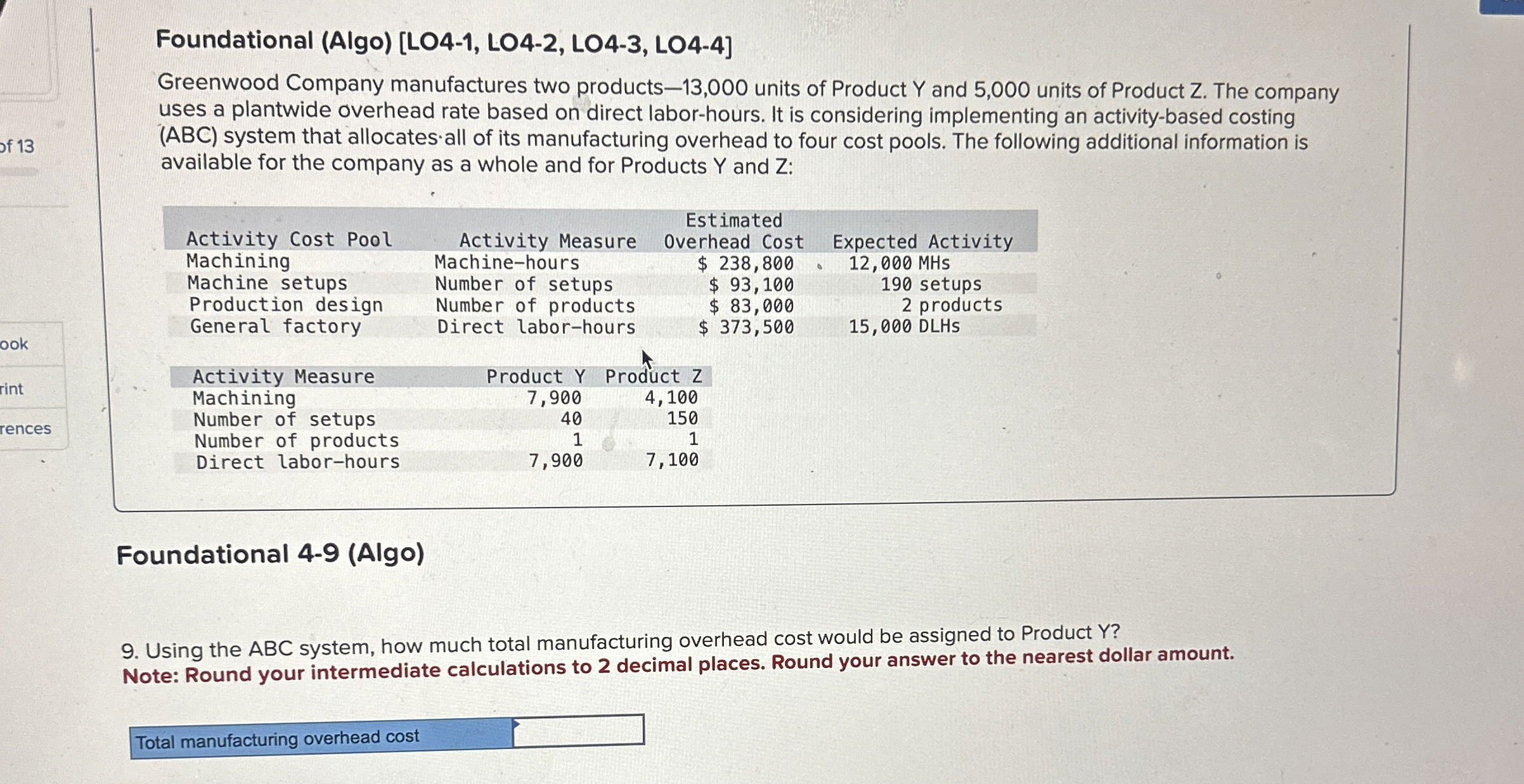  Foundational (Algo)[LO4-1, LO4-2, LO4-3, LO4-4] Greenwood Company manufactures two products -13,000