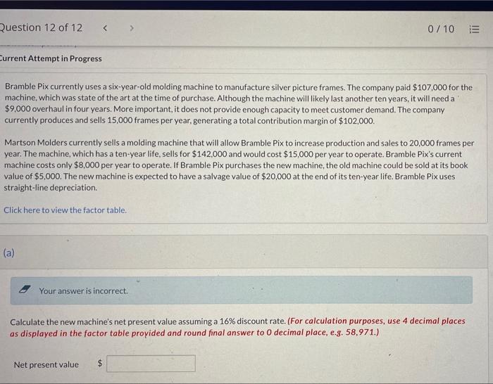 A) please calculate new machine net present value assuming 16% discount rate