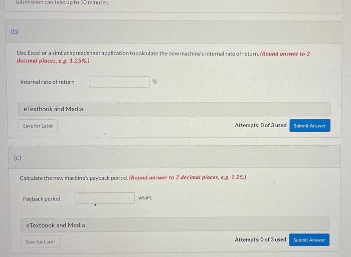 B) calculate new machine IRR : % C) payback period in years