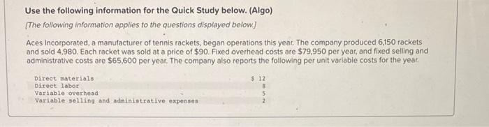 please help Use the following information for the Quick Study below. (Algo)