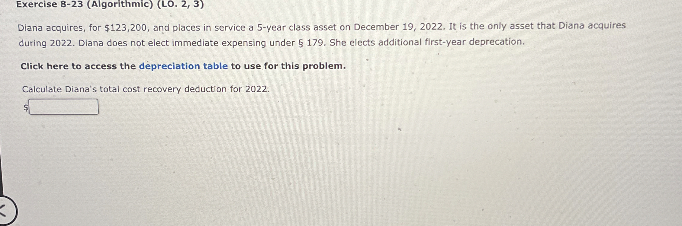  Exercise 8-23(Algorithmic)(LO.2,3) Diana acquires, for $123,200, and places in service a