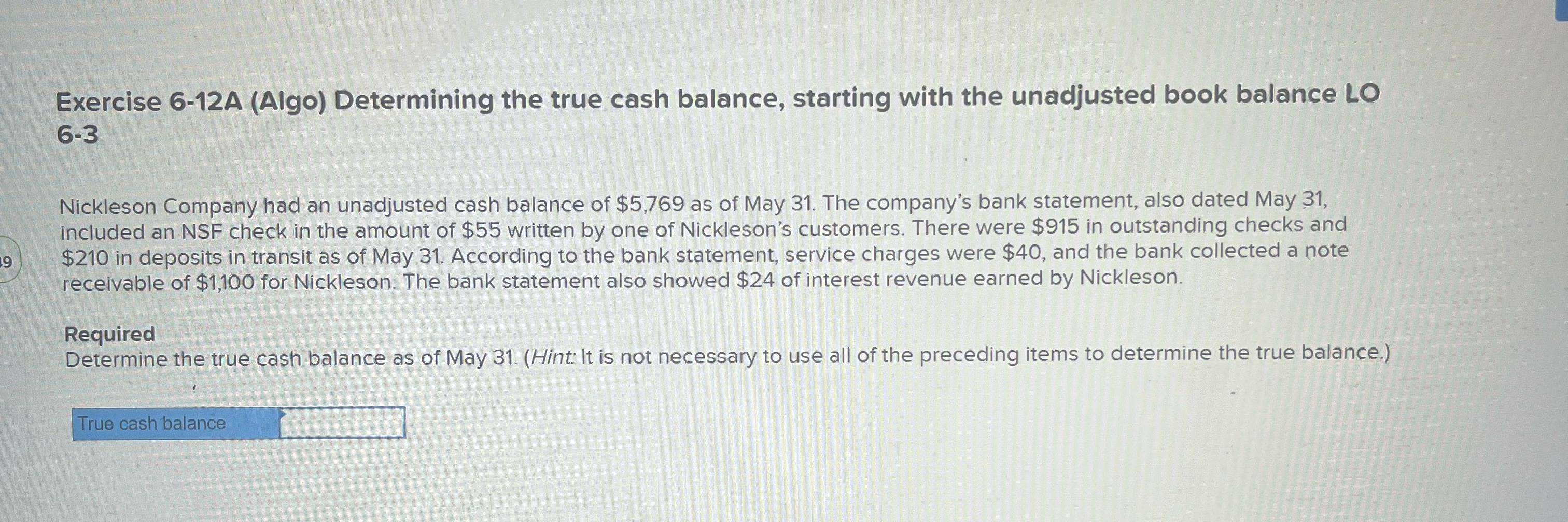  Exercise 6-12A (Algo) Determining the true cash balance, starting with the