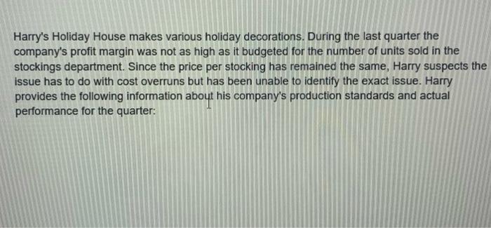 please answer 1 and 2 show work please Harry's Holiday House makes