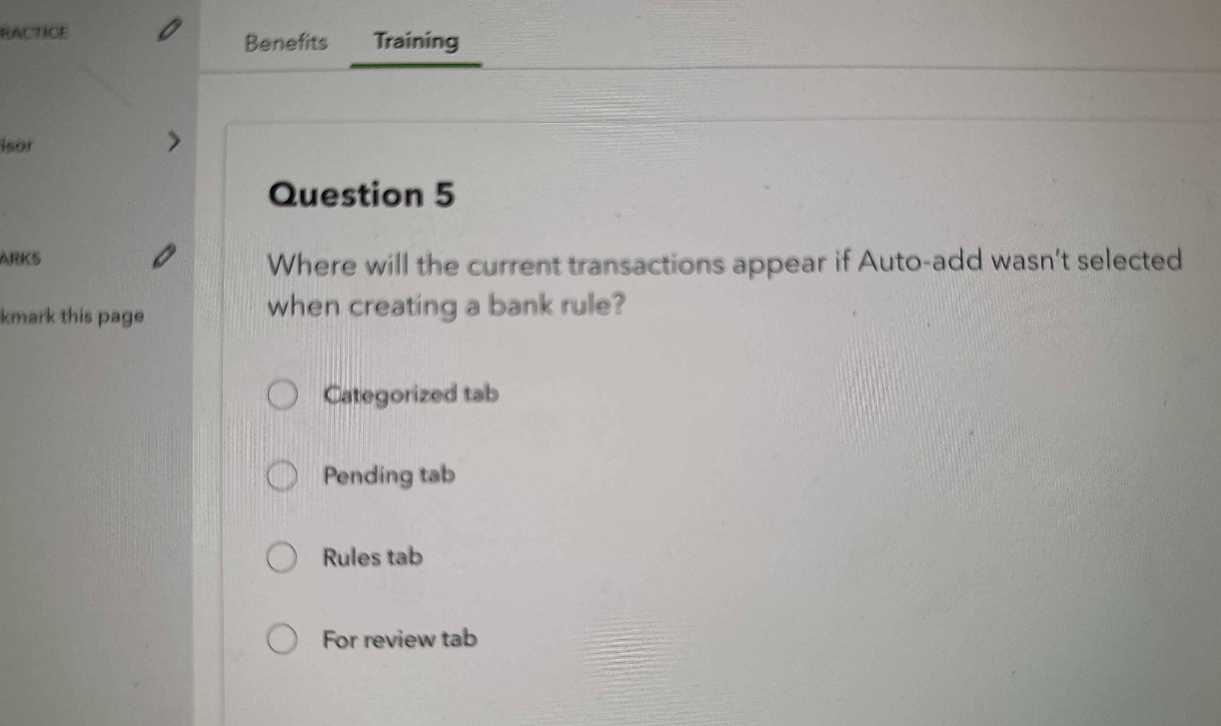  RACTICE Benefits Training Question 5 ARKS Where will the current transactions