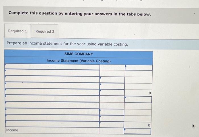 your answers in the tabs below. Prepare an income statement for the