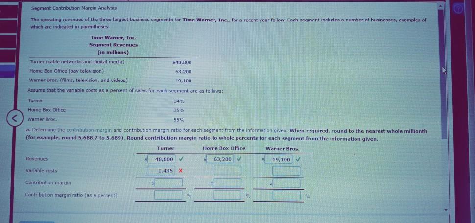  I need help answering Variable Costs, Contribution margin, and Contribution Margin