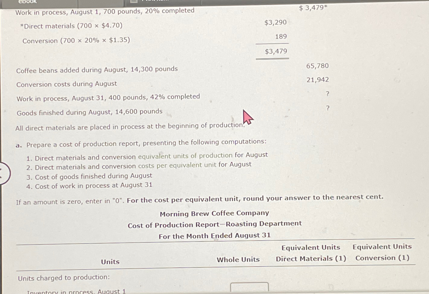  Work in process, August 1,700 pounds, 20% completed $3,479** *Direct materials