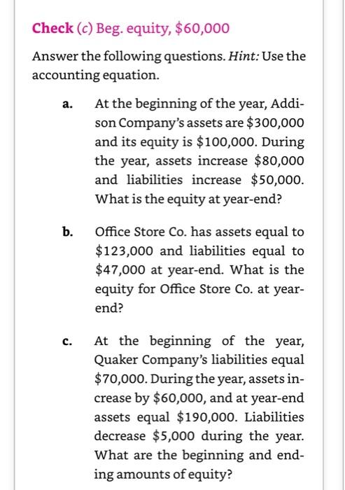 using accouting equation Check (c) Beg. equity, $60,000 Answer the following questions.
