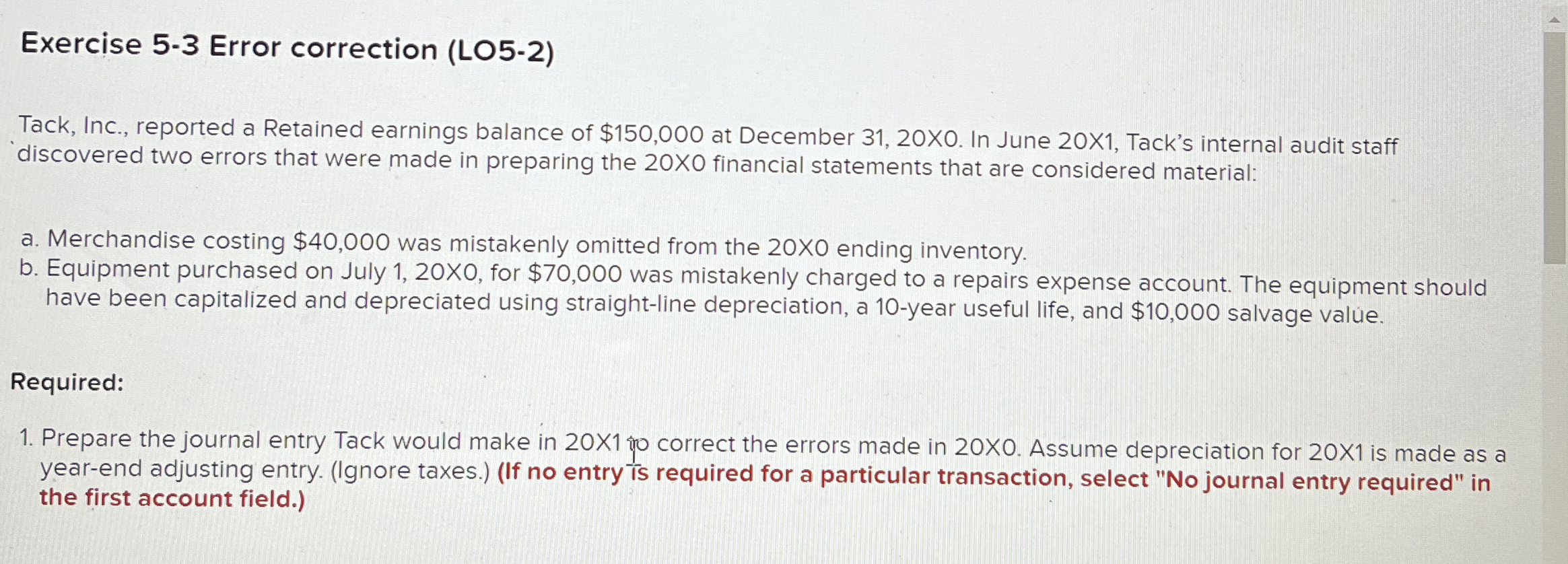  Exercise 5-3 Error correction (LO5-2) Tack, Inc., reported a Retained earnings