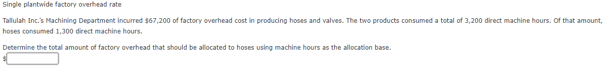  hoses consumed 1,300 direct machine hours. Determine the total amount of