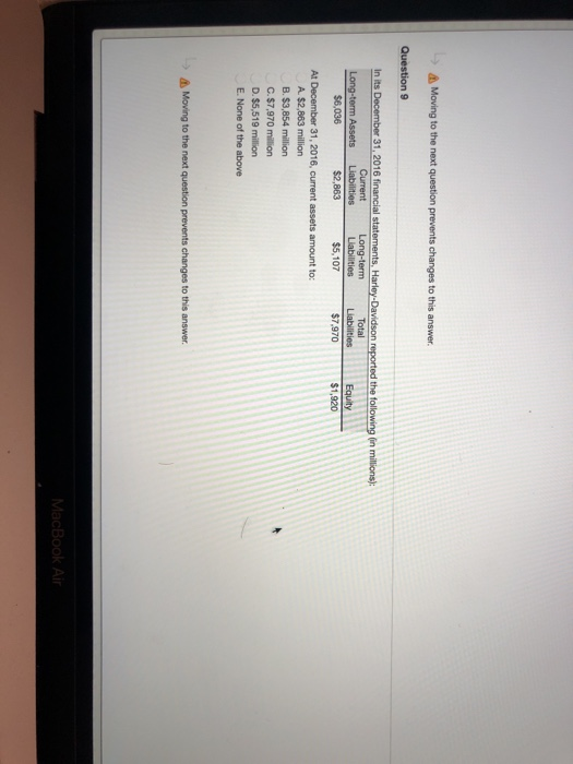  Moving to the next question prevents changes to this answer Question