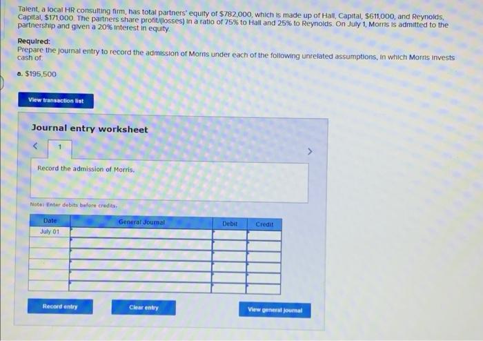  b. $241,000 View transaction list Journal entry worksheet Record the admission