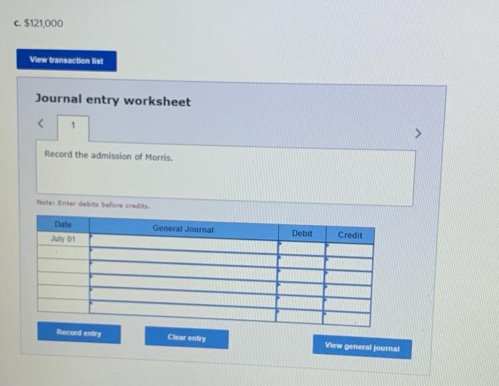 Debit Credit Record entry Clear entry View general journal c. $121,000 View