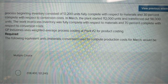a b View previous attem process beginning inventory consisted of 13,200 units