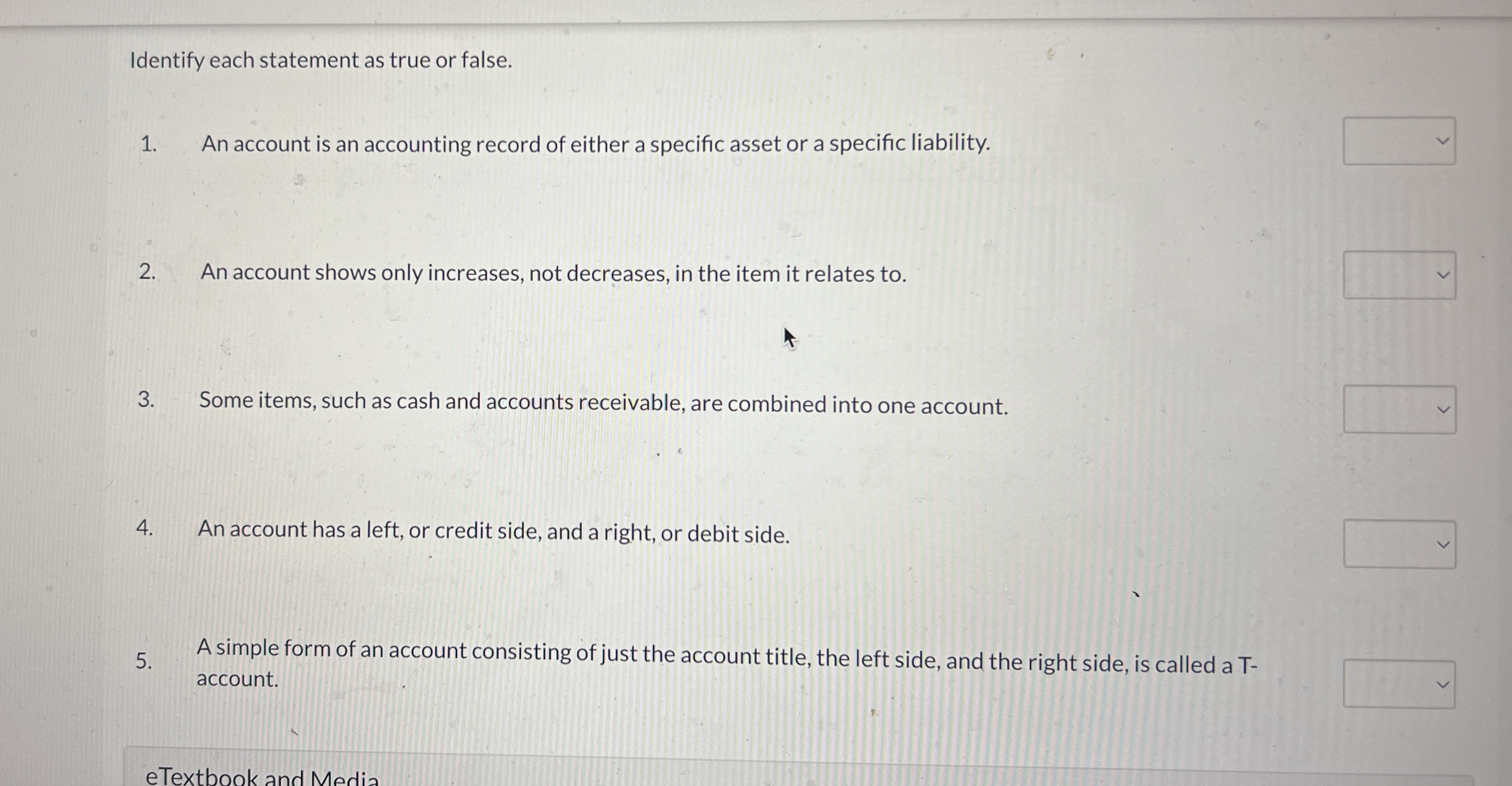  Identify each statement as true or false. An account is an